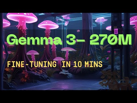 Gemma 3 270M Explained + Fine-Tuning 💻on RunPod