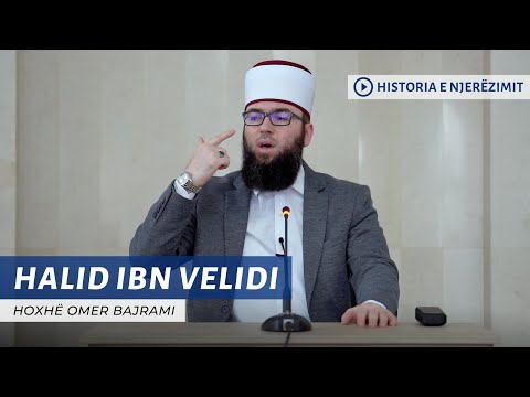15. Halid ibn Velidi - Hoxhë Omer Bajrami