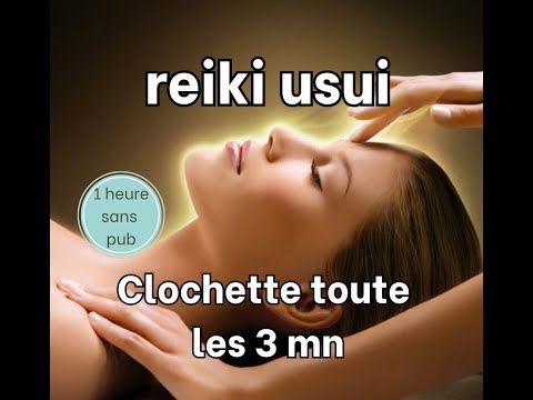 1 heure reiki énergie - Musique pour reiki usui -clochette toutes les 3 minutes-Reiki healing energy