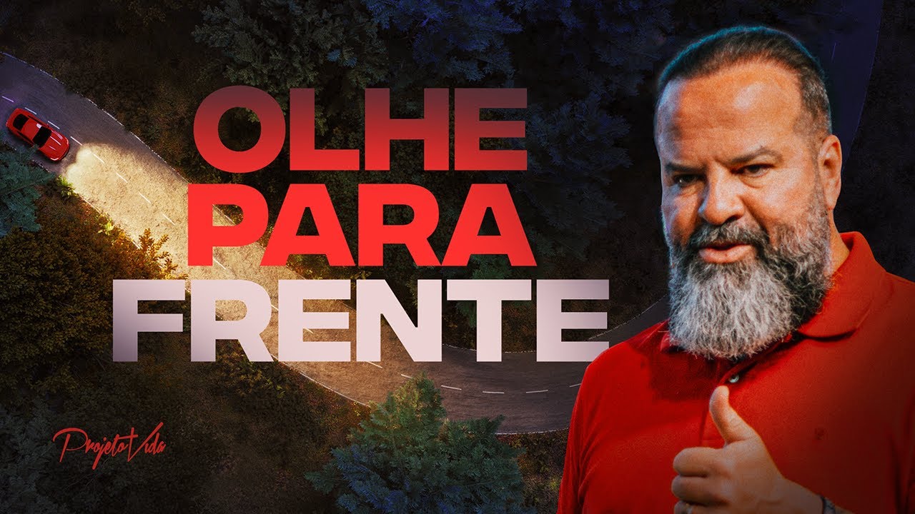 Olhe Para Frente | Joel Pereira | Projeto Vida