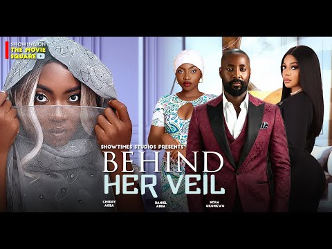 BEHIND HER VEIL - NORA OKONKWO, CHERRY AGBA, DANIEL ABUA
