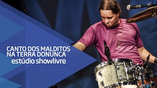 &quot;Sinta vontade de ficar&quot; - Canto dos Malditos na Terra do Nunca no Estúdio Showlivre 2015