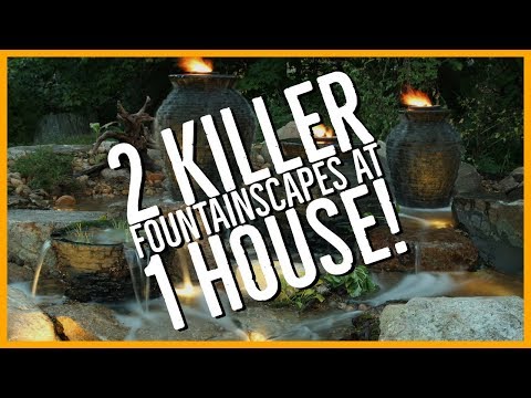 2 Killer FOUNTAINSCAPES at 1 HOUSE!