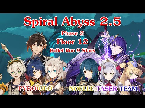 Spiral Abyss 2.5 Phase 2 - Floor 12 - Bullet Run 9 Stars - Duo Pyro Geo + Noelle Taser [Raiden]