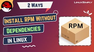 2 Easy Ways to Install RPM Without Dependencies in Linux | LinuxSimply