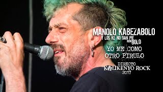 Manolo Kabezabolo - Otro pirulo (Directo Kalikenyo Rock 2017)
