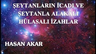 Hasan Akar - Şeytanların İcadı ve Şeytanla Alakalı Hülasalı İzahlar