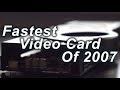 Fastest Video Card Of 2007 The NVIDIA 8800 Ultra