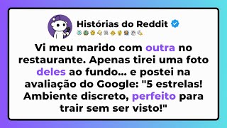 Vi MEU marido com OUTRA no restaurante. Apenas TIREI uma foto DELES ao fundo... e POSTEI no Google