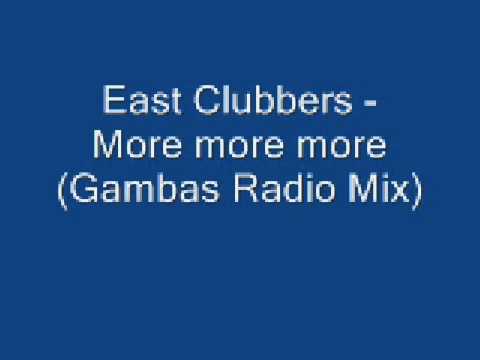 East Clubbers - More More More (Gambas Radio Mix