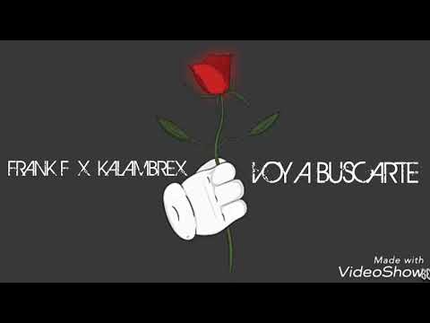 Frank F - Voy a Buscarte ft. Kalambrex (Video Lyric)