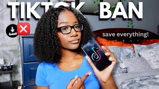 what you NEED to do before TikTok gets banned (save your content NOW)