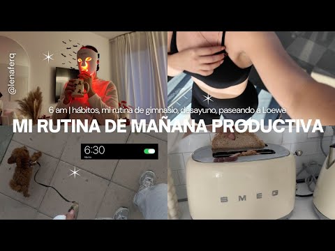 RUTINA DE MAÑANA PRODUCTIVA A LAS 6 am | rutina realista, habitos, gym, healthy.....