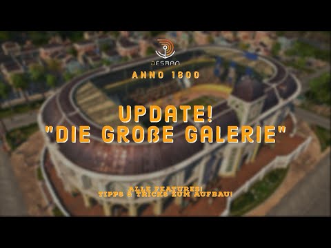 Anno 1800! Tutorial Update! Aufstieg der neuen Welt! Die große Galerie!