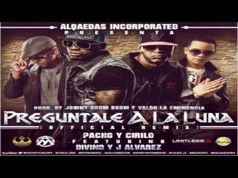 J Alvarez Y Divino ft Pacho Y Cirilo - Preguntale A La Luna (Official Remix) Reggaeton 2013