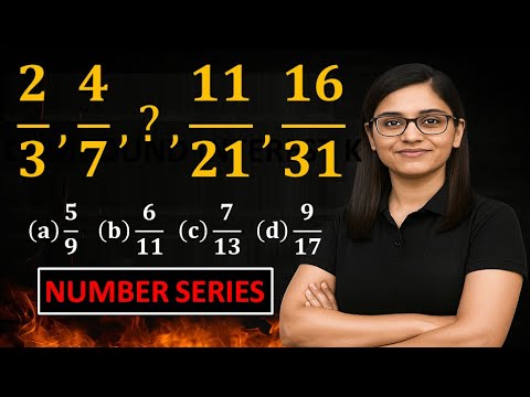 2/3, 4/7, ?, 11/21, 16/31 (a)5/9  (b)6/11  (c)7/13  (d)9/17 | Number Series | Virakti Education