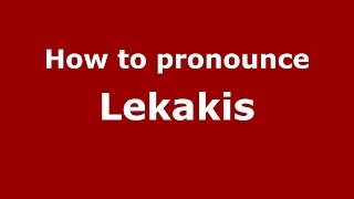 How to pronounce Lekakis