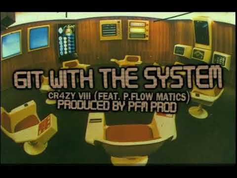 Cr4zy VIII (feat. P.Flow Matics) - "Git Wit The System"