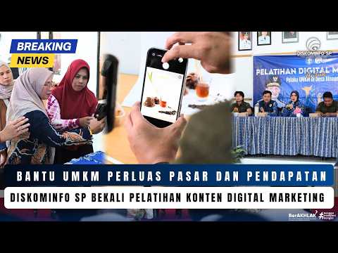  BANTU UMKM PERLUAS PASAR DAN PENDAPATAN, DISKOMINFO SP BEKALI PELATIHAN KONTEN DIGITAL MARKETING