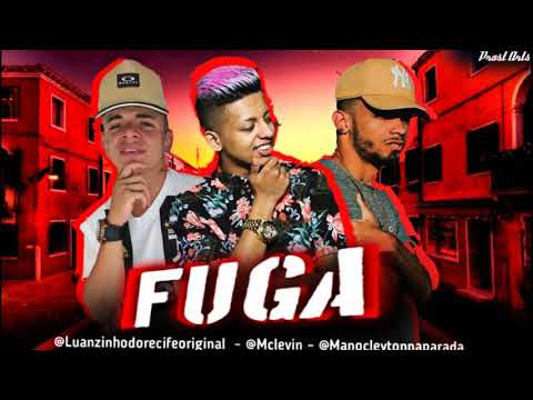 LUANZINHO DO RECIFE & MANO CLEYTON FEAT - MC LEVIN -  FUGA - MUSICA NOVA