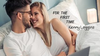 For The First Time - Kenny Loggins (tradução) HD