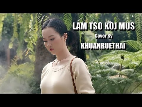 LAM TSO KOJ MUS - Khuanruethai Yang (Cover)