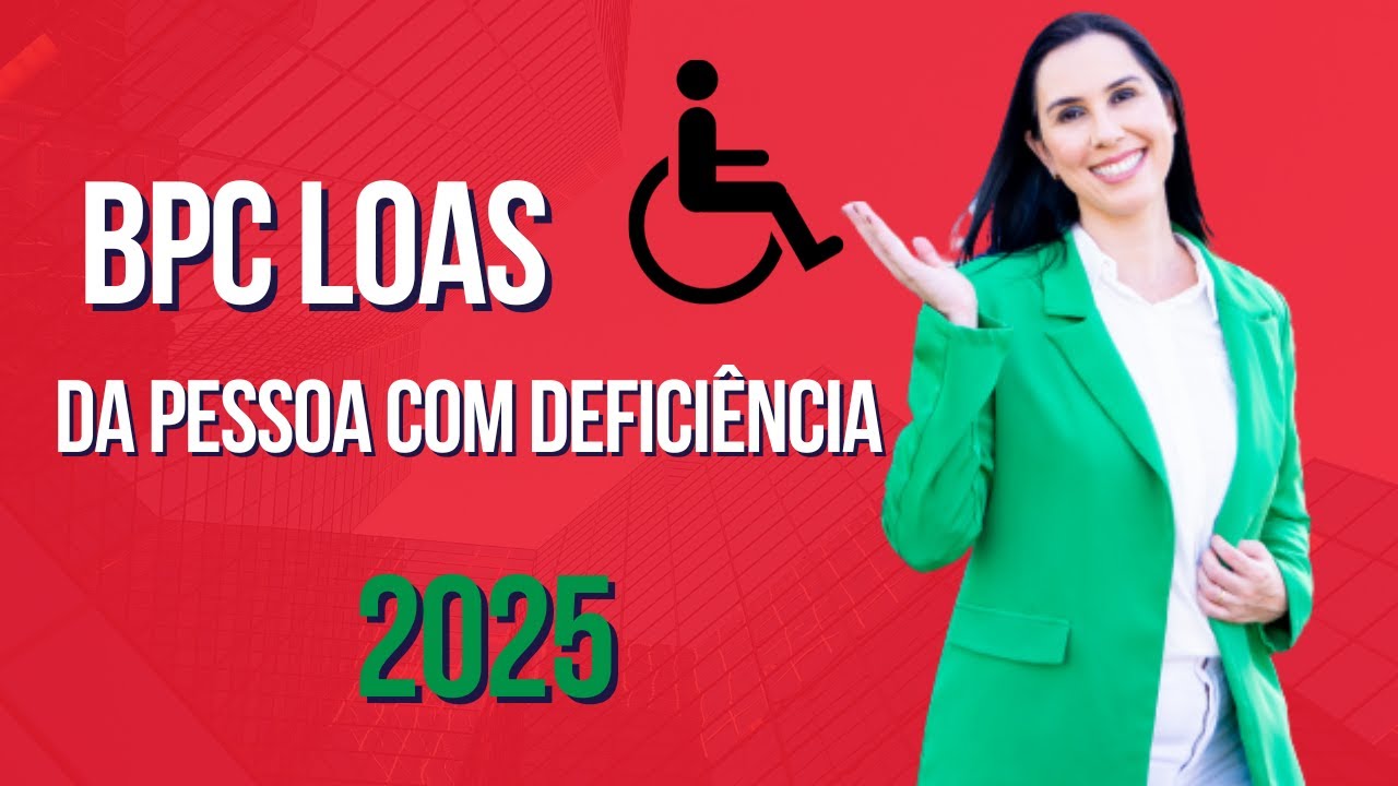 BPC LOAS da Pessoa com deficiência no INSS 2025