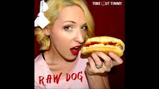 Time Out Timmy - RAW DOG (FULL ALBUM)