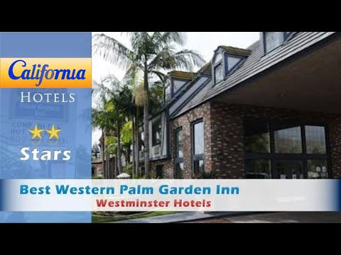 Best Western Palm Garden Inn, Westminster Hotels - California