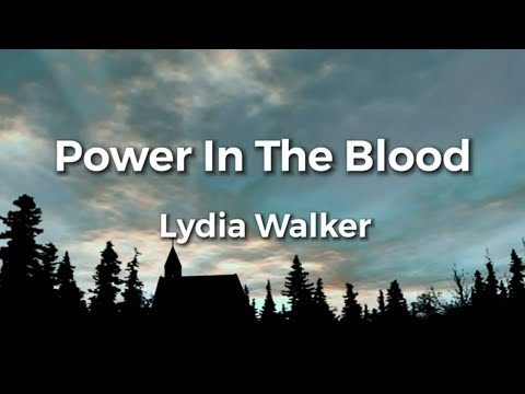 Power In The Blood Lyric Video by Lydia Walker | Acoustic Hymns with Lyrics | Christian Music Hymn