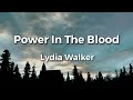 Power In The Blood Lyric Video By Lydia Walker Acoustic Hymns With Lyrics Christian Music Hymn