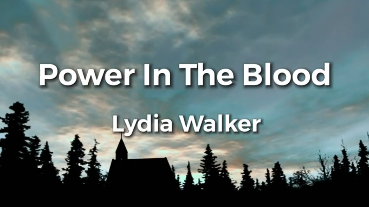 Power In The Blood Lyric Video by Lydia Walker | Acoustic Hymns with Lyrics | Christian Music Hymn