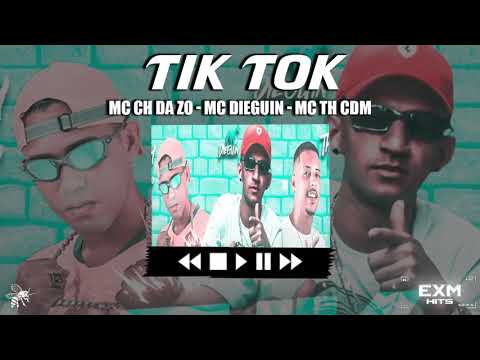 TIK TOK   MC CH DA ZO   MC TH CDM   MC DIEGUIN   BREGA FUNK REMIX