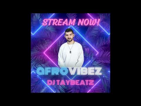 DJ TAYBEATZ - AFROVIBEZ 2022