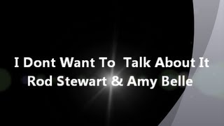 I Don't Want To Talk About It - Rod Stewart & Amy Belle