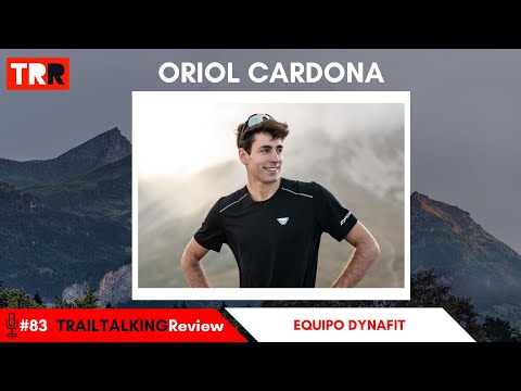 TRAILTALKINGReview 83 - Oriol Cardona: "Me encanta correr, doblar temporada pesa, pero volveré"