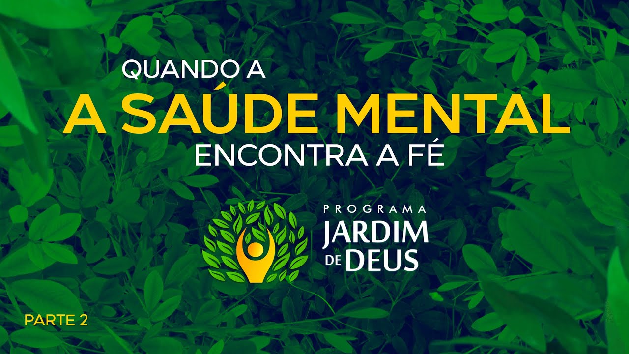 Ep09 - QUANDO A SAÚDE MENTAL ENCONTRA A FÉ - Parte 02