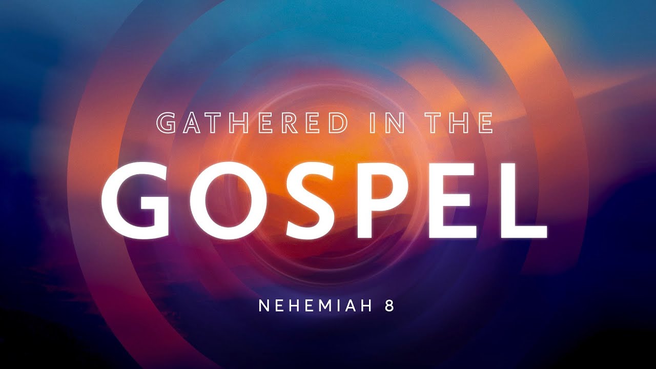 Gathered in the Gospel | Nov 3 | Myles Holmes