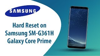 How to Hard Reset on Samsung Galaxy Core Prime SM-G361H?