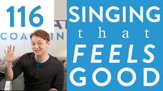 Ep. 116 “Singing That FEELS Good!” - Voice Lessons To The World
