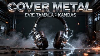 Download lagu Cover Lagu KANDAS - Evie Tamala METAL mp3