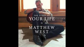The Story of Your Life - Matthew West