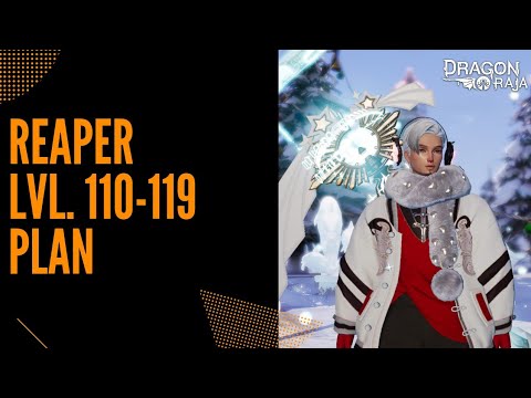 Dragon Raja - Reaper PvE & PvP Basic + Adv. Talents, Refine Plan, and Skills (Lvl. 110-119)