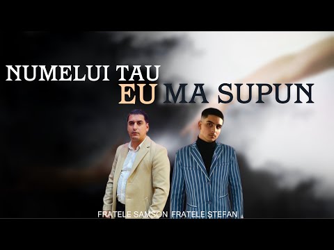 Fratele Samson & Fratele Stefan - NUMELUI TAU EU MA SUPUN (COVER) 2024