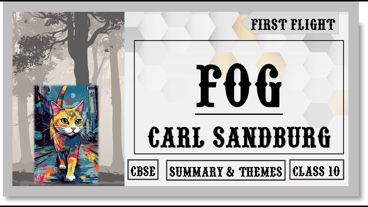 Fog: Carl Sandburg | Poem Summary Themes & Poetic Devices | CBSE Class 10 First Flight