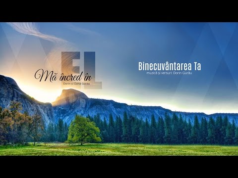 Binecuvântarea Ta - Dorin & Oana Gurău