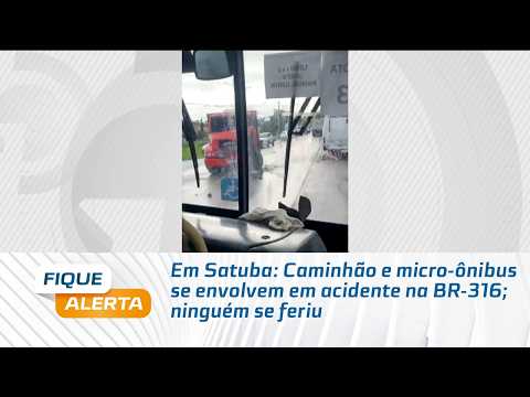 Em Satuba: Caminhão e micro-ônibus se envolvem em acidente na BR-316; ninguém se feriu