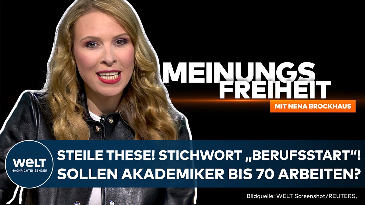 MEINUNGSFREIHEIT: Steile These von Nena Brockhaus! Sollen Akademiker bis 70 arbeiten?