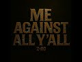 Z-Ro/ Me Against All Ya'll/ "Unappreciated"