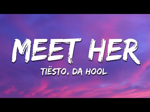 Tiësto vs. Da Hool - Meet Her (Lyrics)